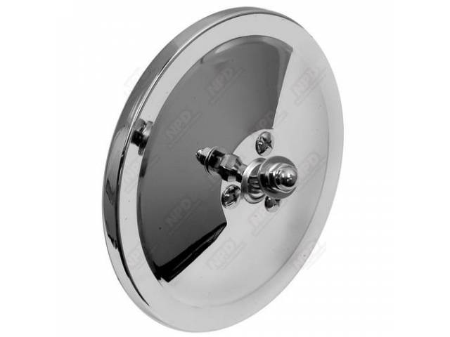 MIRROR, Rear View, Outside, round head w/o ribbing, chrome finish, 5 inch diameter, does not incl bracket or hardware, OE style repro